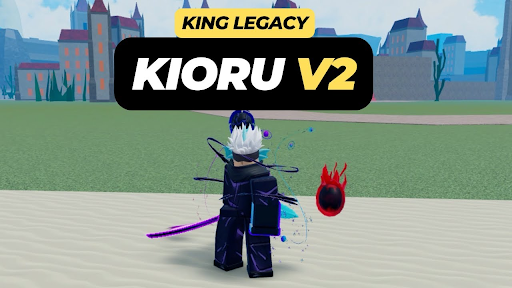 Khám phá sức mạnh của Kioru V2 King Legacy