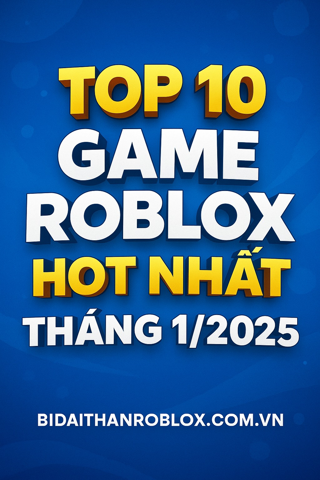 Top 10 game Roblox hot nhất tháng 1/2025 – Danh sách bạn không thể bỏ lỡ!